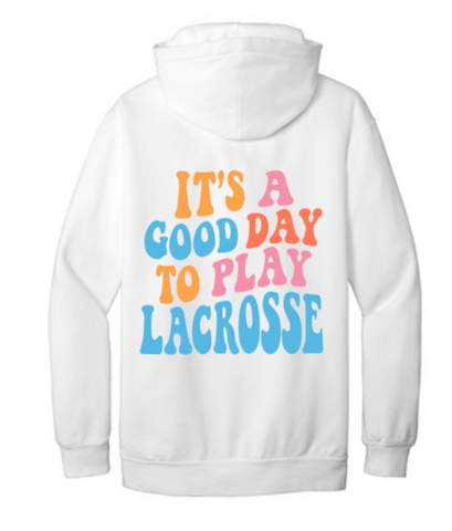 It's a Good Day to Play Lacrosse Hoodie