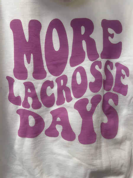 More Lacrosse Days~WHITE Hoodie.